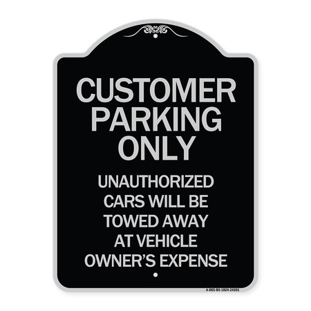 SIGNMISSION Customer Parking Unauthorized Cars Towed Away Owners Expense Alum Sign, 18" L, 24" H, BS-1824-24201 A-DES-BS-1824-24201